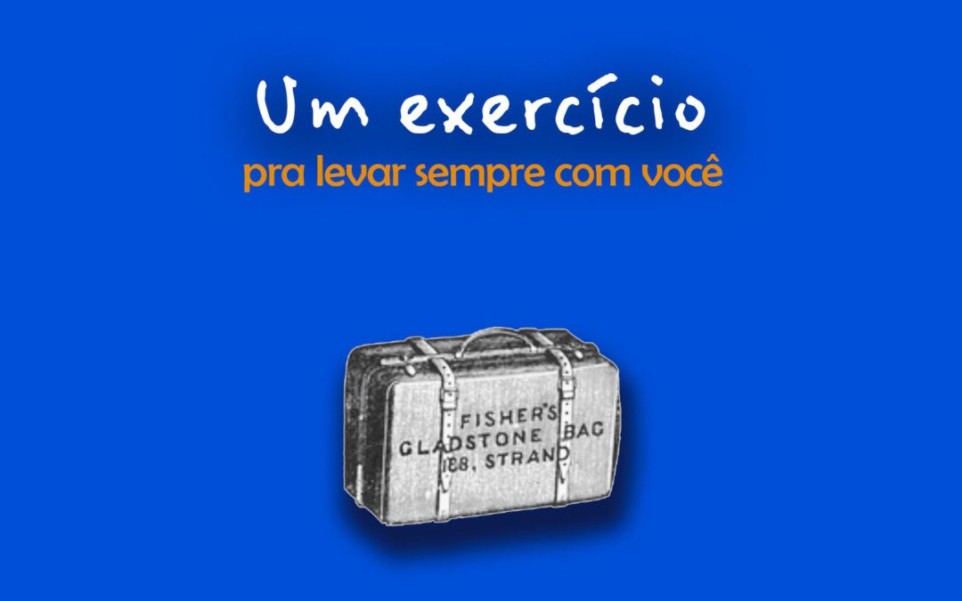 Um exercício para ter sempre com você